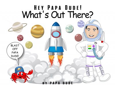 Hey Papa Dude! What's Out There? by Papa Dude